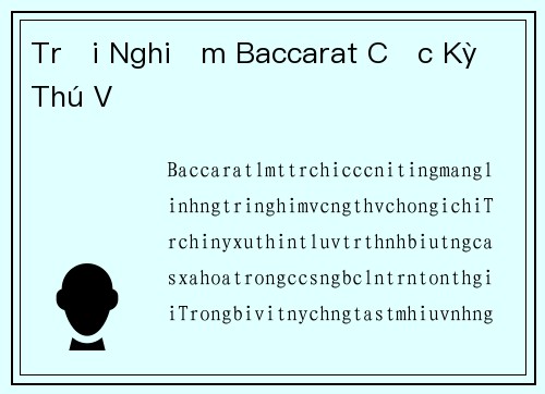 Trải Nghiệm Baccarat Cực Kỳ Thú Vị