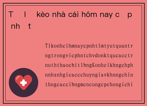 Tỷ lệ kèo nhà cái hôm nay cập nhật
