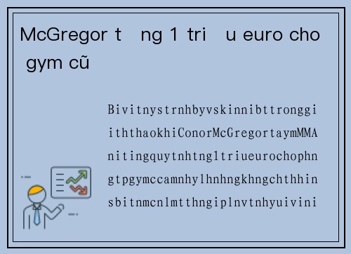 McGregor tặng 1 triệu euro cho gym cũ