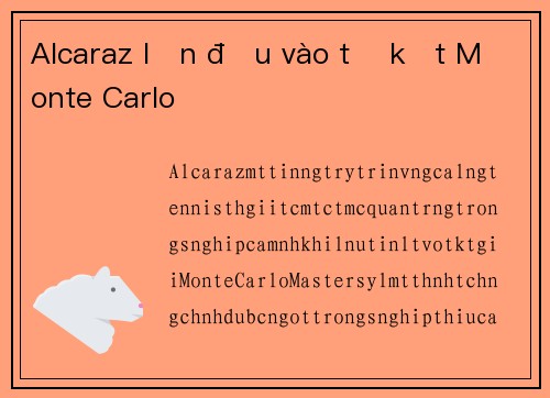 Alcaraz lần đầu vào tứ kết Monte Carlo