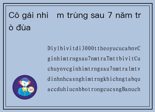 Cô gái nhiễm trùng sau 7 năm trò đùa
